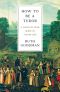 [How to Be 02] • How to Be a Tudor · A Dawn-To-Dusk Guide to Tudor Life